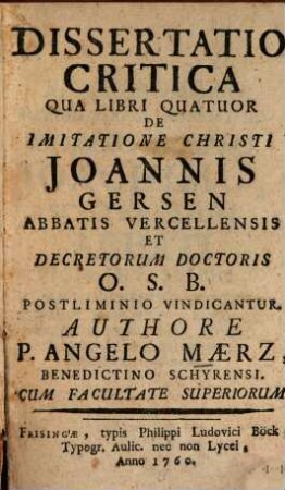 Dissertatio Critica Qua Libri Quatuor De Imitatione Christi Joannis Gersen Abbatis Vercellensis Et Decretorum Doctoris O.S.B. Postliminio Vindicantur