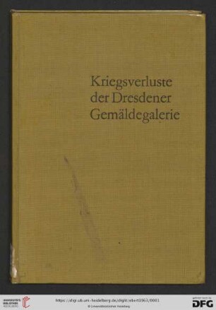 Kriegsverluste der Dresdener Gemäldegalerie : vernichtete und vermisste Werke