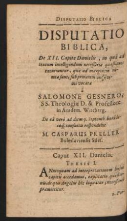 Disputatio Biblica, De XII. Capite Danielis, ... Resp. M. Casparus Preller