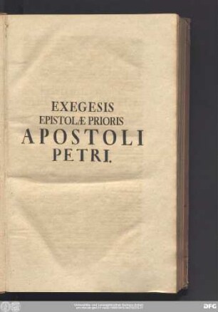 Exegesis Epistolae Prioris Apostoli Petri.