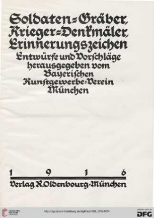 Soldaten-Gräber, Krieger-Denkmäler, Erinnerungszeichen: Entwürfe und Vorschläge herausgegeben vom Bayerischen Kunstgewerbe-Verein München