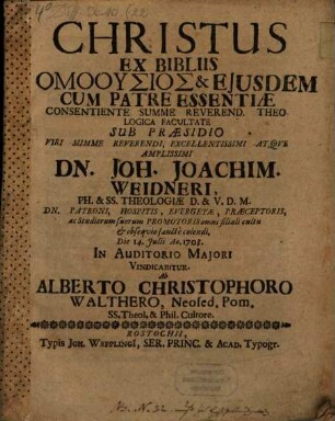 Christus ex Bibliis homousios & eiusdem cum patre essentiae
