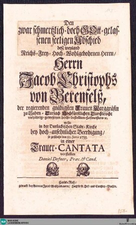 Den zwar schmertzlich- doch Gott-gelassenen seeligen Abschied : desz ... Herrn Jacob Christophs von Berenfelß ... wollte in der Durlachischen Stadt-Kirche bey ... Beerdigung ... in einer Trauer-Cantata vorstellen