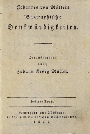 Johannes von Müllers sämmtliche Werke, 31. Biographische Denkwürdigkeiten ; T. 3