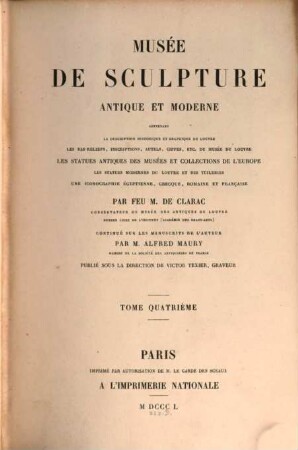 Musée de sculpture antique et moderne : ou description historique et graphique du Louvre et de toutes ses parties des statues, bustes, bas-reliefs et inscriptions du Musée Royal des Antiquités et des Tuileries et de plus de 2500 statues antiques dont cinq cents au moins sont inédites tirées des principaux musées et des diverses collections de l'Europe; accompagnée d'une iconographie Égyptienne, Grecque et Romaine et terminée par l'iconographie Française du Louvre et des Tuileries, 4,1. [Texte]
