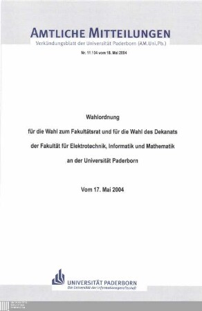 Wahlordnung für die Wahl zum Fakultätsrat und für die Wahl des Dekanats der Fakultät für Elektrotechnik, Informatik und Mathematik an der Universität Paderborn : vom 17. Mai 2004
