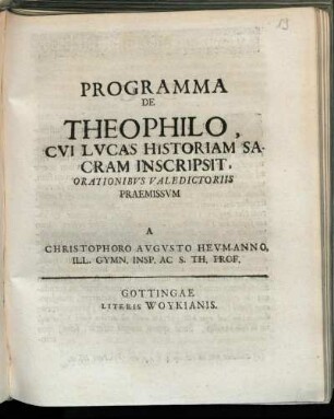 Programma De Theophilo, Cvi Lvcas Historiam Sacram Inscripsit, Orationibvs Valedictoriis Praemissvm