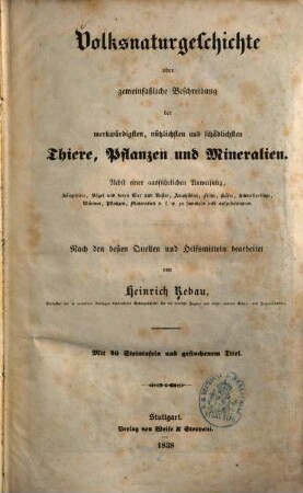 Volksnaturgeschichte oder gemeinfaßliche Beschreibung der merkwürdigsten, nützlichsten und schädlichsten Thiere, Pflanzen und Mineralien