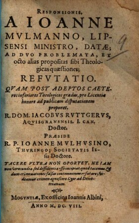 Responsionis, A Ioanne Mvlmanno, Lipsensi Ministro, Datae, Ad Dvo Problemata, Et octo alias propositas sibi Theologicas quaestiones, Refvtatio