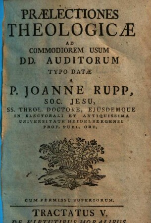 Praelectiones Theologicae : Ad Commodiorem Usum Dd. Auditorum Typo Datae, 5. De Virtutibus Moralibus