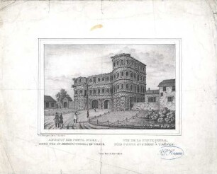 [Porta Nigra] : Ansicht der Porta Nigra, oder des St Simeonsthores in Trier - Vue de la Porte Noire, dite Porte St Simeon à Trèves