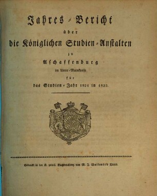 Jahresbericht über die Königlichen Studien-Anstalten zu Aschaffenburg im Unter-Mainkreise : für das Studienjahr ... 1821/22