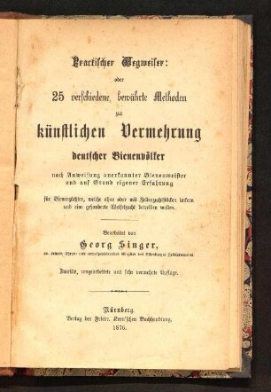 Practischer Wegweiser oder 25 verschiedene, bewährte Methoden zur künstlichen Vermehrung deutscher Bienenvölker nach Anweisung anerkannter Bienenmeister und auf Grund eigener Erfahrung