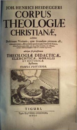 Joh. Henrici Heideggeri Corpus theologiae Christianae : exhibens doctrinam veritatis, quae secundum pietatem est .... 2