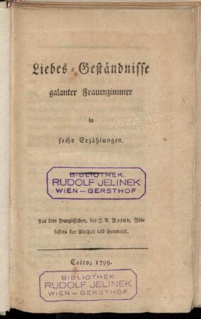 Liebes-Geständnisse galanter Frauenzimmer in sechs Erzählungen