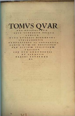 Omnivm Opervm Divi Eusebii Hieronymi Stridonensis Tomvs ..., 4. Epistolarum sive librorum epistolarium ... Complectens Ta Exēgēmatika, Nempe, Quae Ad Expositionem Divinae Scripturae Faciunt