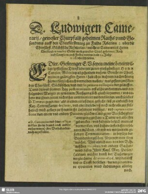 D. Ludwigen Camerarii, gewester Churpfaltz geheimen Raths unnd Gesandtens auff den Churfürstentag zu Fulda Relation : uber die Churfürst. Sächsische Resolution, welche er Camerarius Herrn Christophen von der Grün, auch gewester Churf. geheimen Rath und Cantzlern, auß Fulda unterm dato 24. Iulii, 1608. uberrschrieben