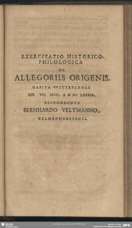 Exercitatio Historico-Philologica de Allegoriis Origenis ... MDCLXXXIX. Respondente Bernhardo Veltmanno Delmenhorstensi