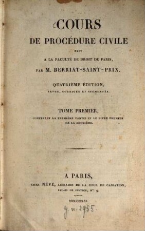 Cours de procédure civile : fait à la Faculté de Droit de Paris, 1. Contenant la première partie et le livre premier de la deuzième