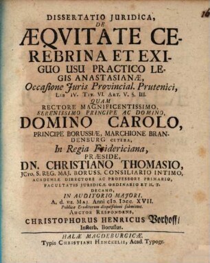 Dissertatio Juridica De Aeqvitate Cerebrina Et Exiguo Usu Practico Legis Anastasianae : Occasione Juris Prouincial. Prutenici, Lib. IV. Tit. VI. Art. V. § III.