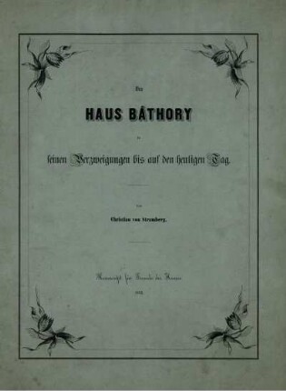Das Haus Báthory in seinen Verzweigungen bis auf den heutigen Tag