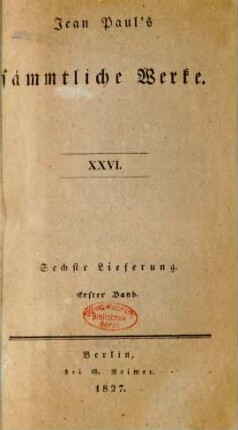 Bd. 26 = Lfg. 6, Bd. 1, Theil 1: Jean Paul's sämmtliche Werke