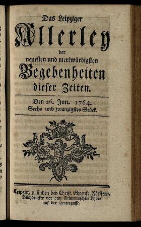 Den 26. Jun. 1764. Sechs und zwanzigstes Stück.