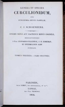 t. 3., p. 2.: Genera et species curculionidum, cum synonymia hujus familiæ; a C. J. Schoenherr : Species novæ aut hactenus minus cognitæ ; descriptionibus a ... Leonardo Gyllenhal, C. H. Boheman, et entomologis aliis illustratæ. Tomus tertius. - Pars secunda