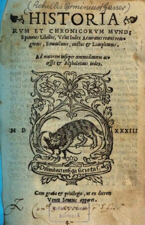 Historiarvm Et Chronicorvm Mvndi : Epitomes Libellus, Velut Index Accuratius recens recognitus, Emaculatus, auctus & Locupletatus ...