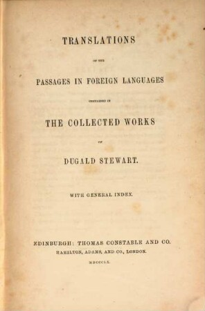 The collected works of Dugald Stewart. [11], Translations of the passages in foreign languages : with general index
