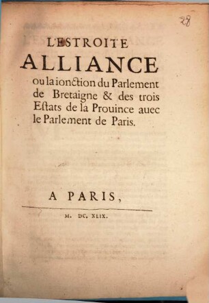 L' estroite alliance ou la jonction du Parlement de Bretaigne et des trois éstats de la Province avec le Parlement de Paris