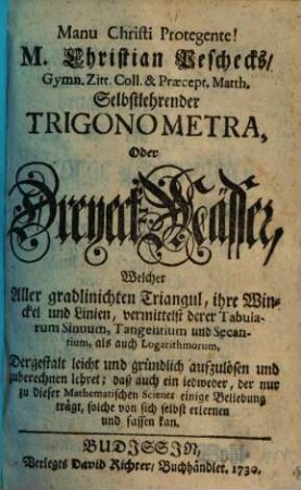 M. Christian Peschecks ... Selbstlehrender Trigonometra, Oder Dreyeck-Mässer