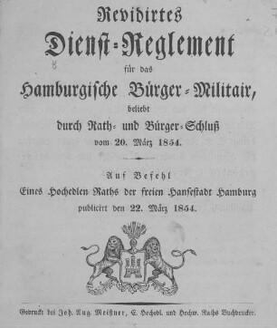 Revidirtes Dienst-Reglement für das hamburgische Bürger-Militair : beliebt durch Rath- und Bürger-Schluß vom 20. März 1854