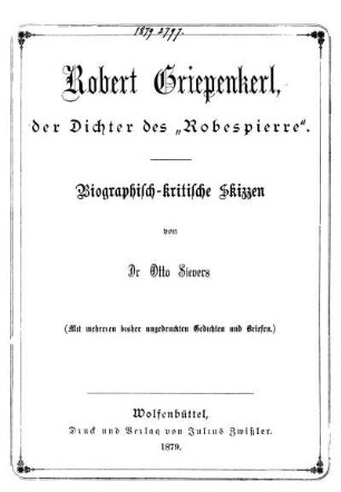 Robert Griepenkerl, der Dichter des "Robespierre" : biographisch-kritische Skizzen ; (Mit mehreren bisher ungedruckten Gedichten und Briefen)