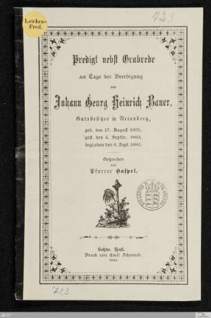Predigt nebst Grabrede am Tage der Beerdigung von Johann Georg Heinrich Bauer, Gutsbesitzer in Reinsberg : geb. den 17. August 1855, gest. den 4. Septbr. 1883, begraben den 6. Sept. 1883