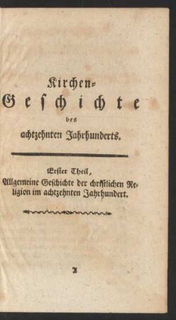 Kirchen-Geschichte des achtzehnten Jahrhunderts. Erster Theil, Allgemeine Geschichte der christlichen Religion im achtzehnten Jahrhundert.