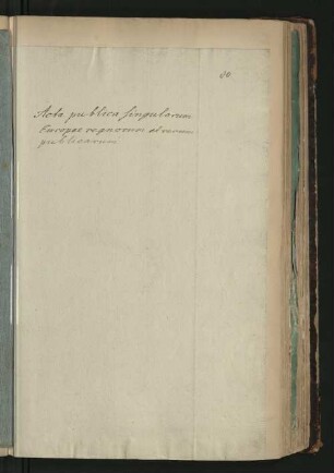 Acta publica singulorum Europae regnorum et rerum publicarum.