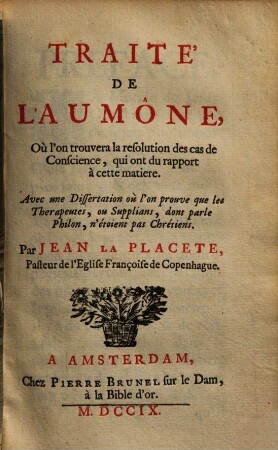 Traité de l'aumône : Ou l'on prouve que les Therapeutes, ou Supplians, dont parle Philon, n'étoient pas Chrétiens