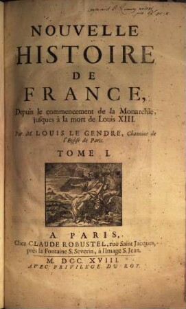 Nouvelle histoire de France : depuis le commencement de la monarchie, jusques à la mort de Louis XIII.. 1. (1718)