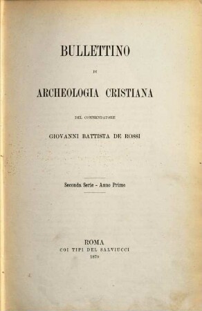 Bullettino di archeologia cristiana. 1, 1. 1870