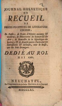 Journal helvetique : ou recueil de pièces de morale, de politique, d'oeconomie, d'agriculture, d'histoire naturelle et civile etc. ... 1761,5, 1761, Mai