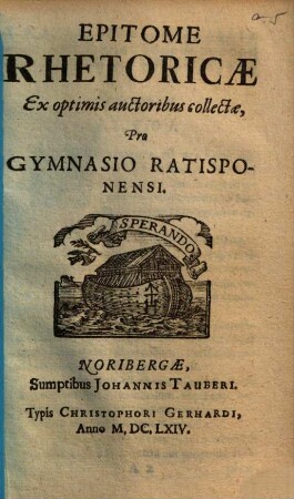 Epitome Rhetoricae : Ex optimis auctoribus collectae, Pro Gymnasio Ratisponensi