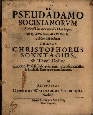 De Pseudadamo Socinianorum Altdorfi[i] in Acroaterio Theologico die 29. Nov. A.C. MDCXCIII.