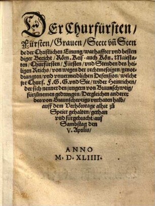 DEr Churfürsten, ... bestendiger Bericht, ... wider Heinrichen, ... von Braunschweig, ... gethan vnd fürgebracht ...