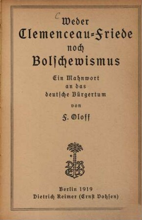 Weder Clemenceau-Friede noch Bolschewismus : Ein Mahnwort an d. deutsche Bürgertum