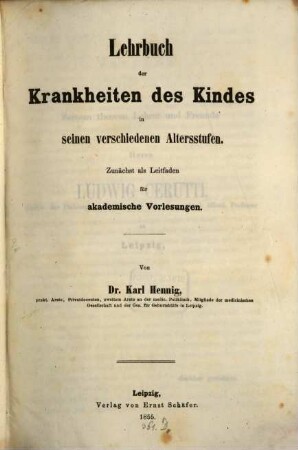 Lehrbuch der Krankheiten des Kindes in seinen verschiedenen Altersstufen : zunächst als Leitfaden für akademische Vorlesungen