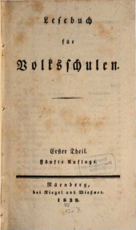 Lesebuch für Volksschulen. 1. (1838). - VIII, 312 S.