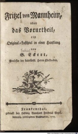 Fritzel von Mannheim, oder das Vorurtheil : ein Original-Lustspiel in einer Handlung