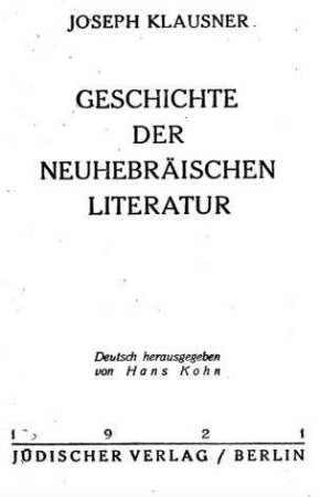 Geschichte der neuhebräischen Literatur / Joseph Klausner. Deutsch hrsg. von Hans Kohn