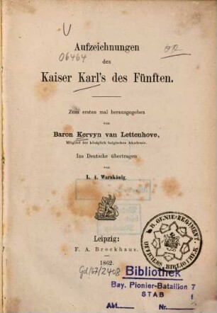 Aufzeichnungen des Kaiser Karl's des Fünften : Zum ersten mal herausgegeben von Baron Kervyn van Lettenhove. Ins Deutsche übertragen von L. A. Warnkönig ?